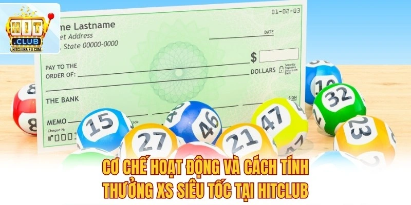 Cơ chế hoạt động và cách tính thưởng XS siêu tốc tại Hitclub